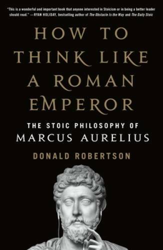 How to Think Like a Roman Emperor – Paperback By Robertson, Donald – GOOD