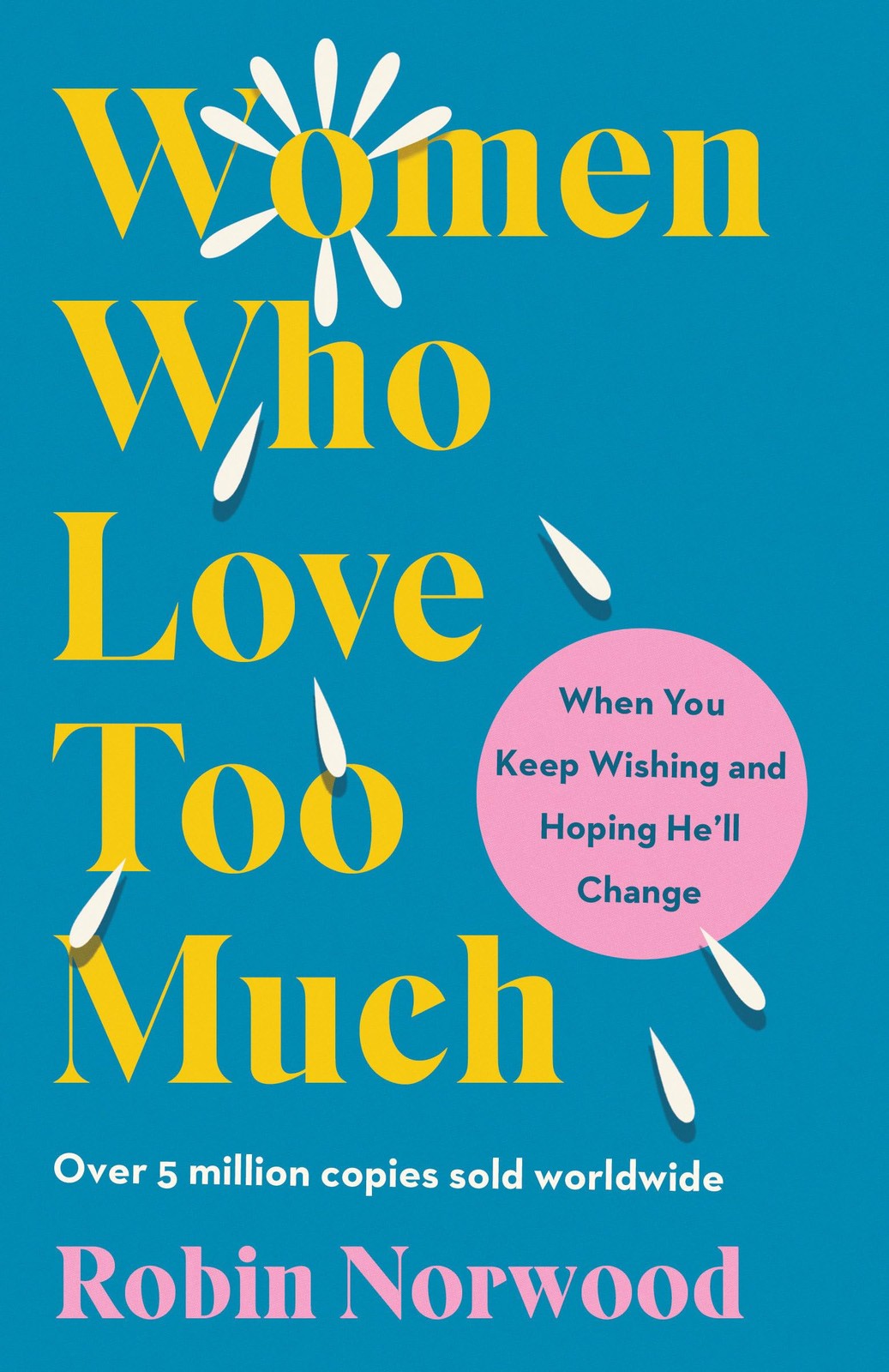 Women Who Love Too Much: When You Keep Wishing and Hoping He’ll Change