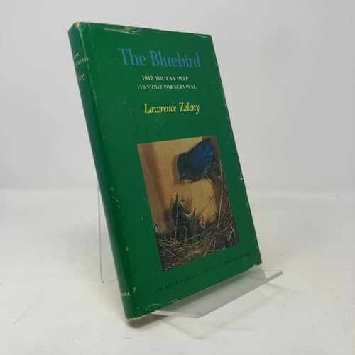The bluebird: How you can help its – Hardcover, by Lawrence Zeleny – Acceptable
