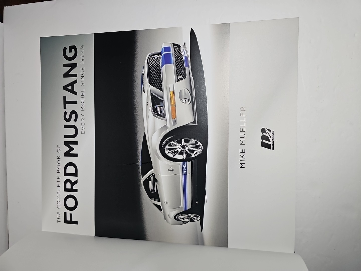 The Complete Book of Ford Mustang: Every Model Since 1964 1/2 by Mike Mueller