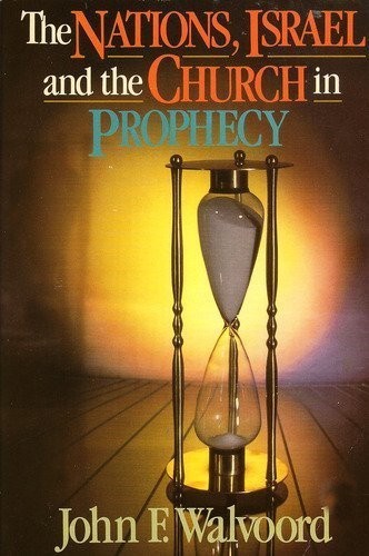 The Nations, Israel and the Church in Prophecy – paperback Walvoord, John F.