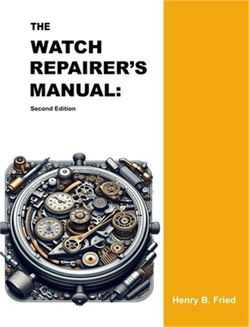 The Watch Repairer’s Manual: Second Edition (Hardback or Cased Book)
