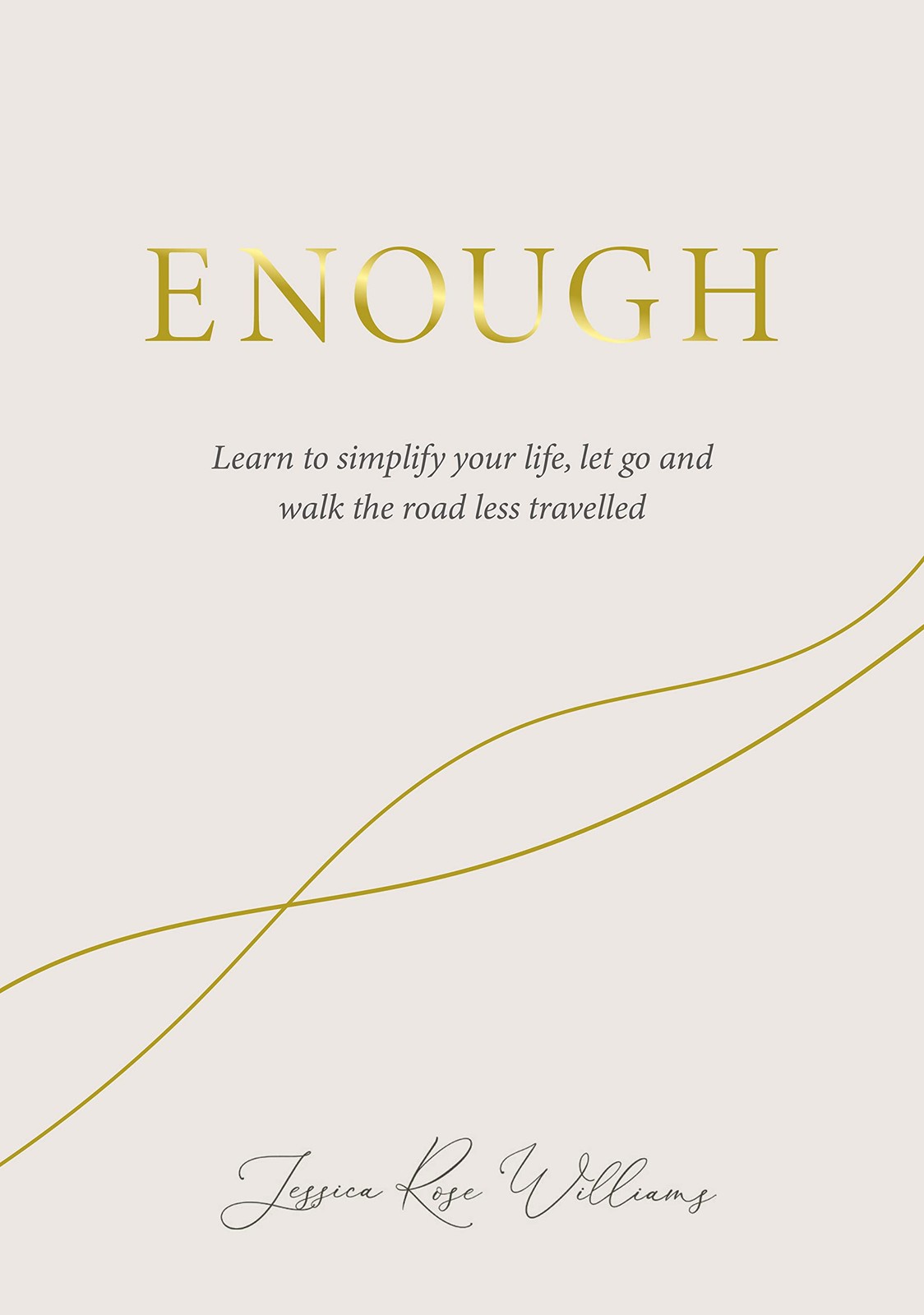 Enough: Learning to simplify life, let go and walk the path that’s truly our…