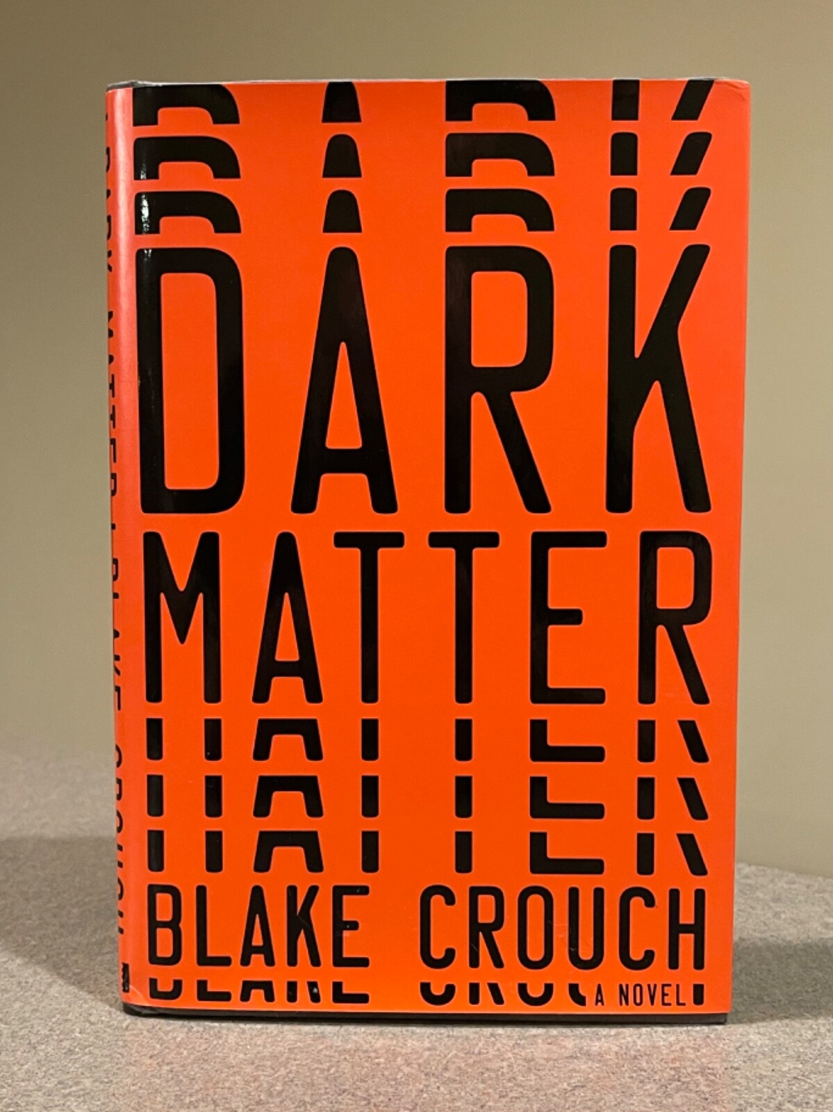 Dark Matter : A Novel by Blake Crouch (First Edition, 12th Printing Hardcover)
