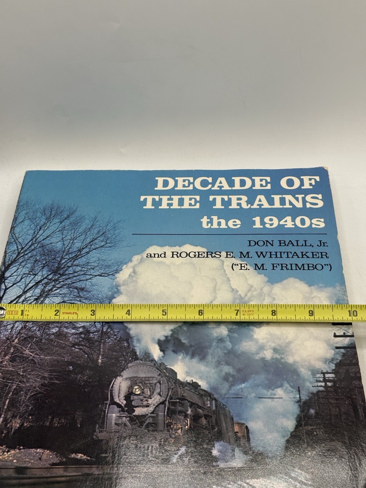 DECADE OF THE TRAINS: THE 1940S By Don Ball 1984 Paperback