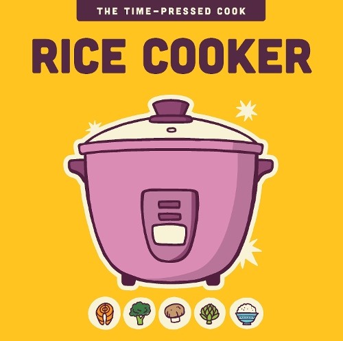 Editors of the Harvard Common Press Rice Cooker (Hardback) Time-Pressed Cook