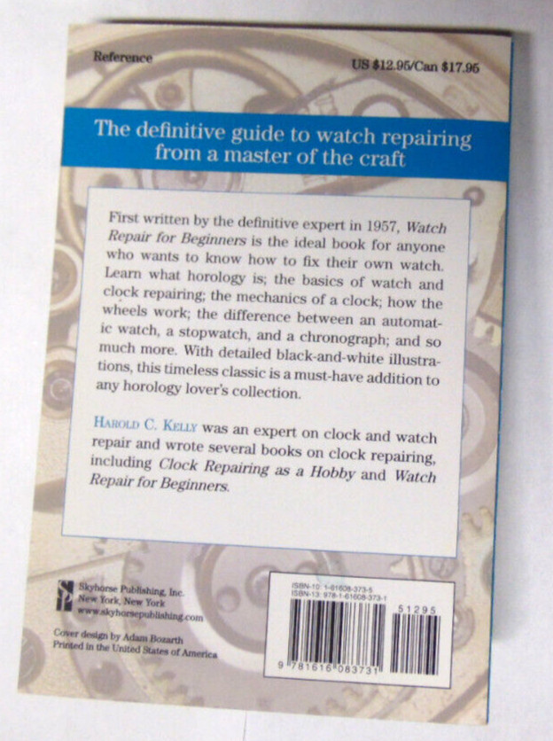 Watch Repair For Beginners by Harold C Kelly 2012 Skyhorse Softcover Book