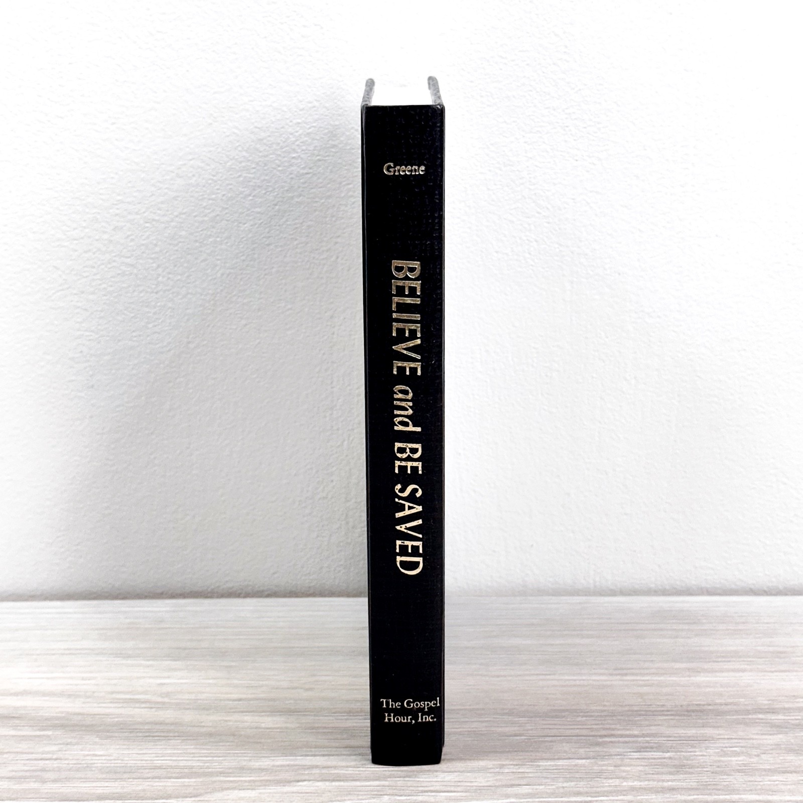 Believe and Be Saved – Oliver B. Greene – 1985 Hardcover – Gospel Hour UNREAD