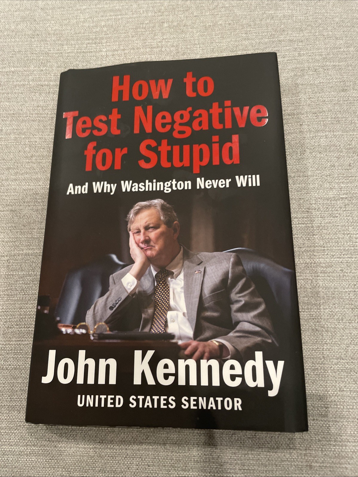How to Test Negative for Stupid : And Why Washington Never Will by John Kennedy