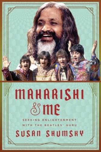 Maharishi & Me: Seeking Enlightenment with the Beatles‘ Guru – VERY GOOD
