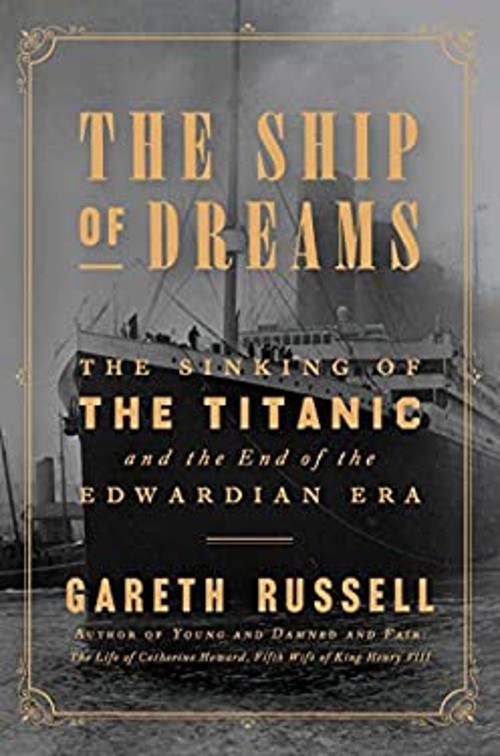 The Ship of Dreams : The Sinking of the Titanic and the End of th