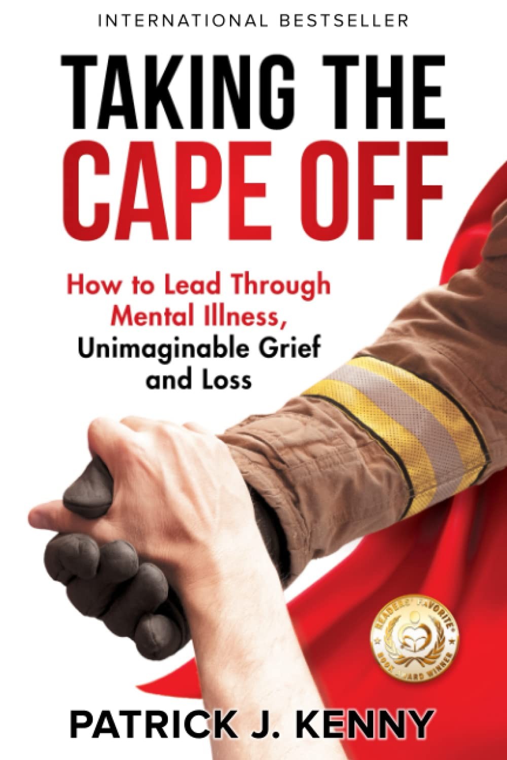 Taking the Cape Off: How to Lead Through Mental Illness, Unimaginable Grief …