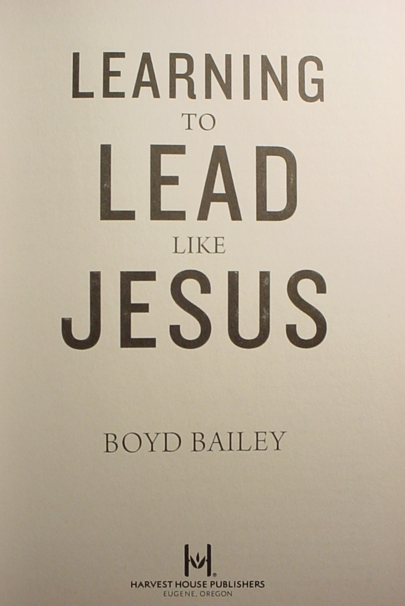 Learning To Lead Like Jesus – Boyd Bailey – Paperback Harvest House Pub 2018