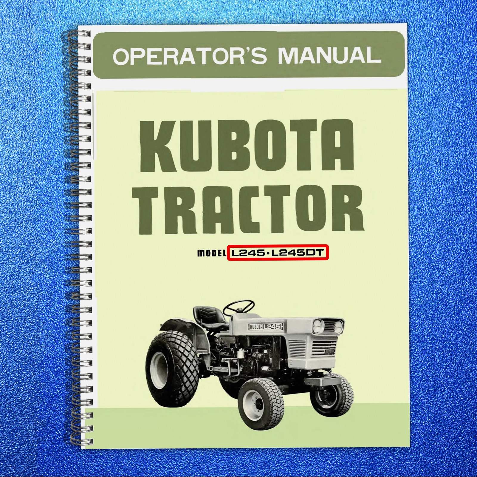 KUBOTA L245 L245DT TRACTOR OPERATORS MANUAL , METAL BOUND, TOUGH FRONT & BACK