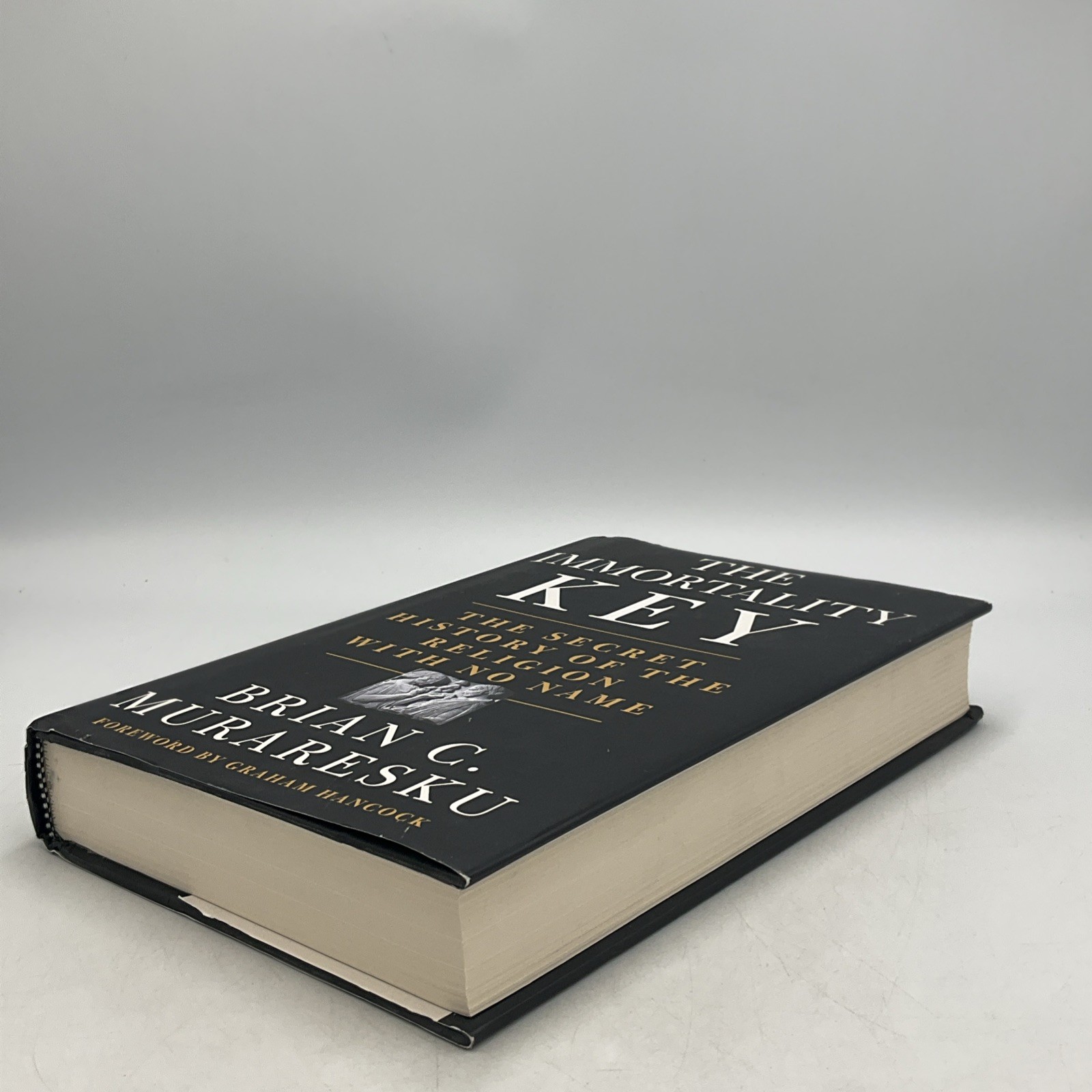 Immortality Key : The Secret History of the Religion with No Name, Brian C, HC