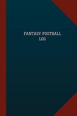 Fantasy Football Log (Logbook, Journal – 124 pages, 6 x 9): Fantasy Football…