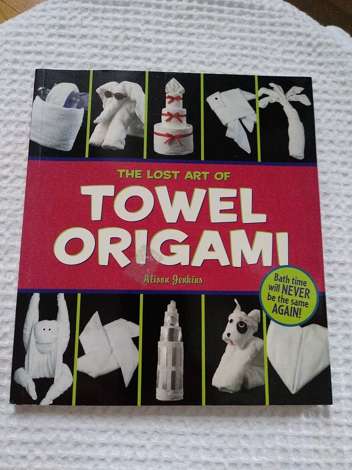 The Lost Art of Towel Origami – Paperback By Jenkins, Alison – VGC Free Ship!!