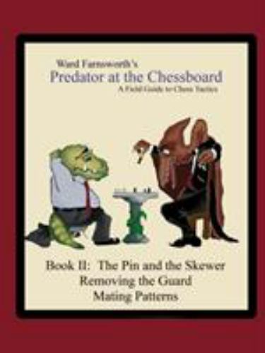 Predator at the Chessboard: A Field Guide to Chess Tactics (Book II), Farnswort
