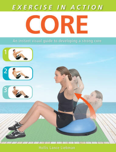 Exercise in Action: Core – Paperback By Liebman, Hollis Lance – VERY GOOD