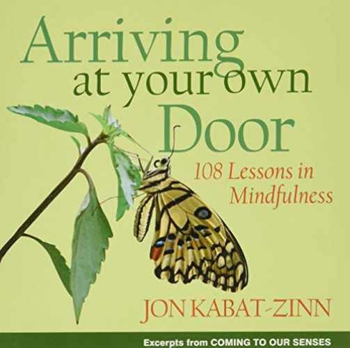 Arriving at Your Own Door: 108 – Paperback, by Kabat-Zinn PhD Jon – Very Good