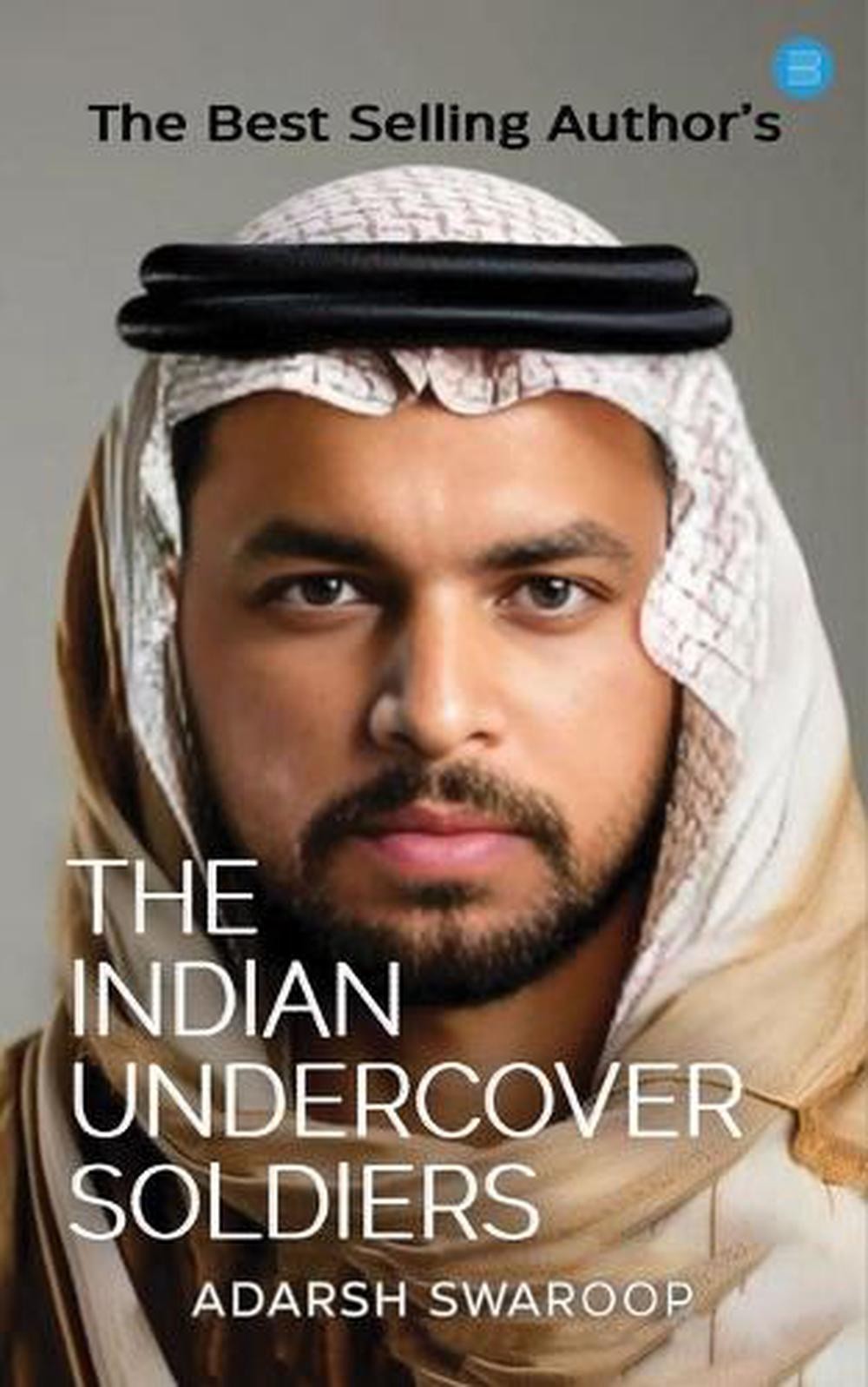 THE INDIAN UNDERCOVER SOLDIERS by Adarsh Swaroop Paperback Book