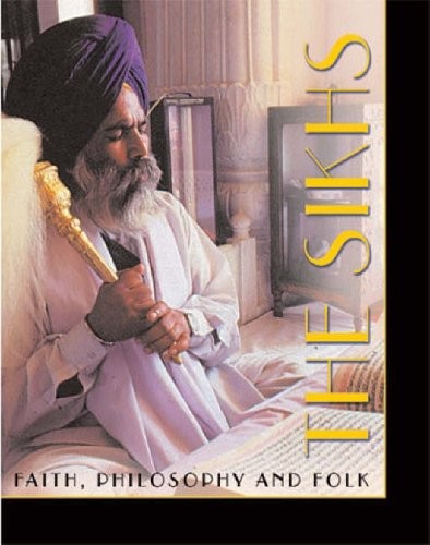 The Sikhs: Faith, Philosophy & Folk By Gurbachan