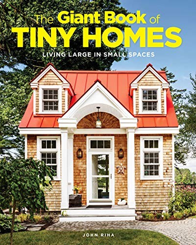 The Giant Book of Tiny Homes: Living Large in Small Spaces