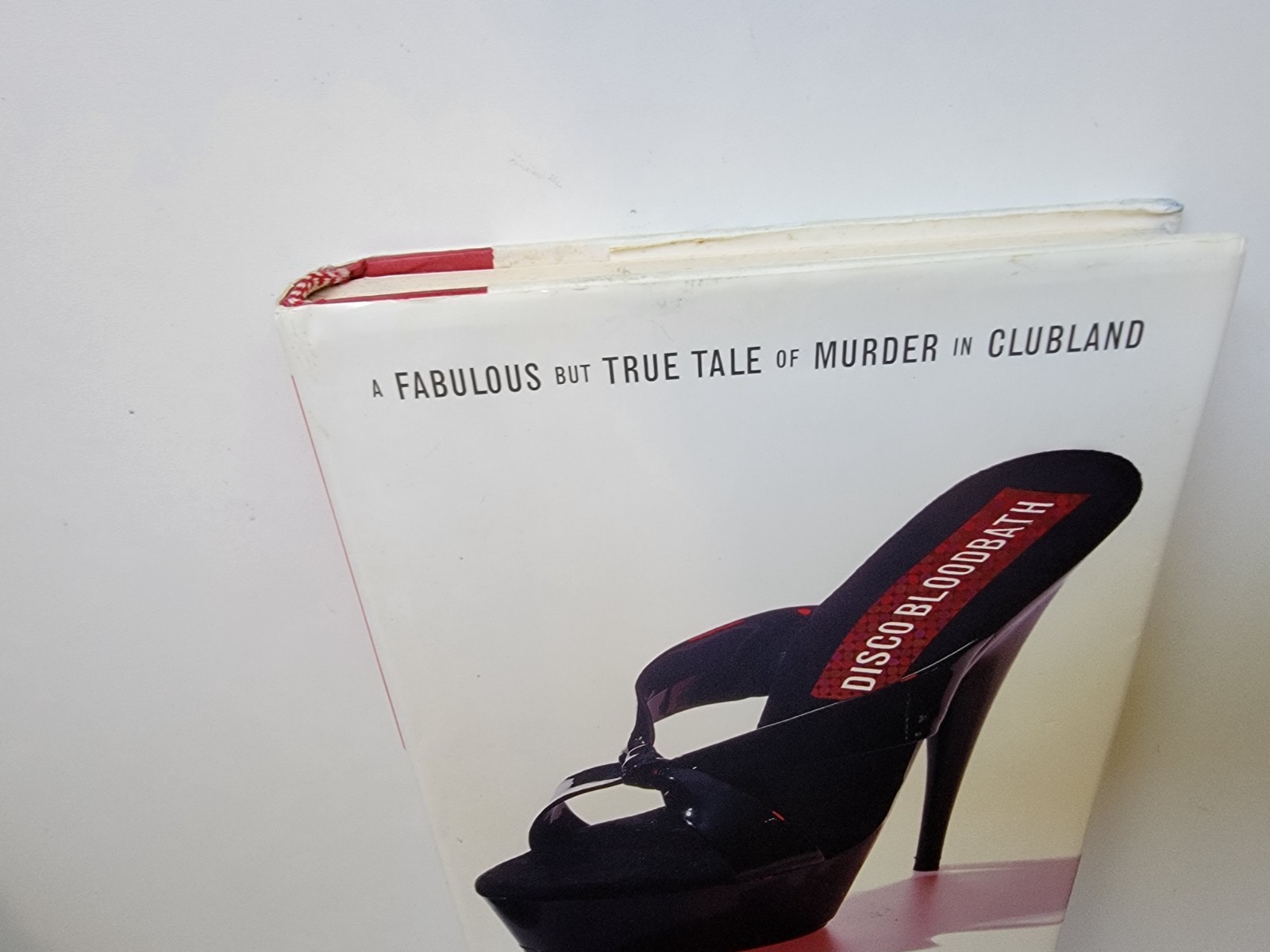 Disco Bloodbath : A Fabulous but True Tale of Murder in Clubland – HC 1st/1st