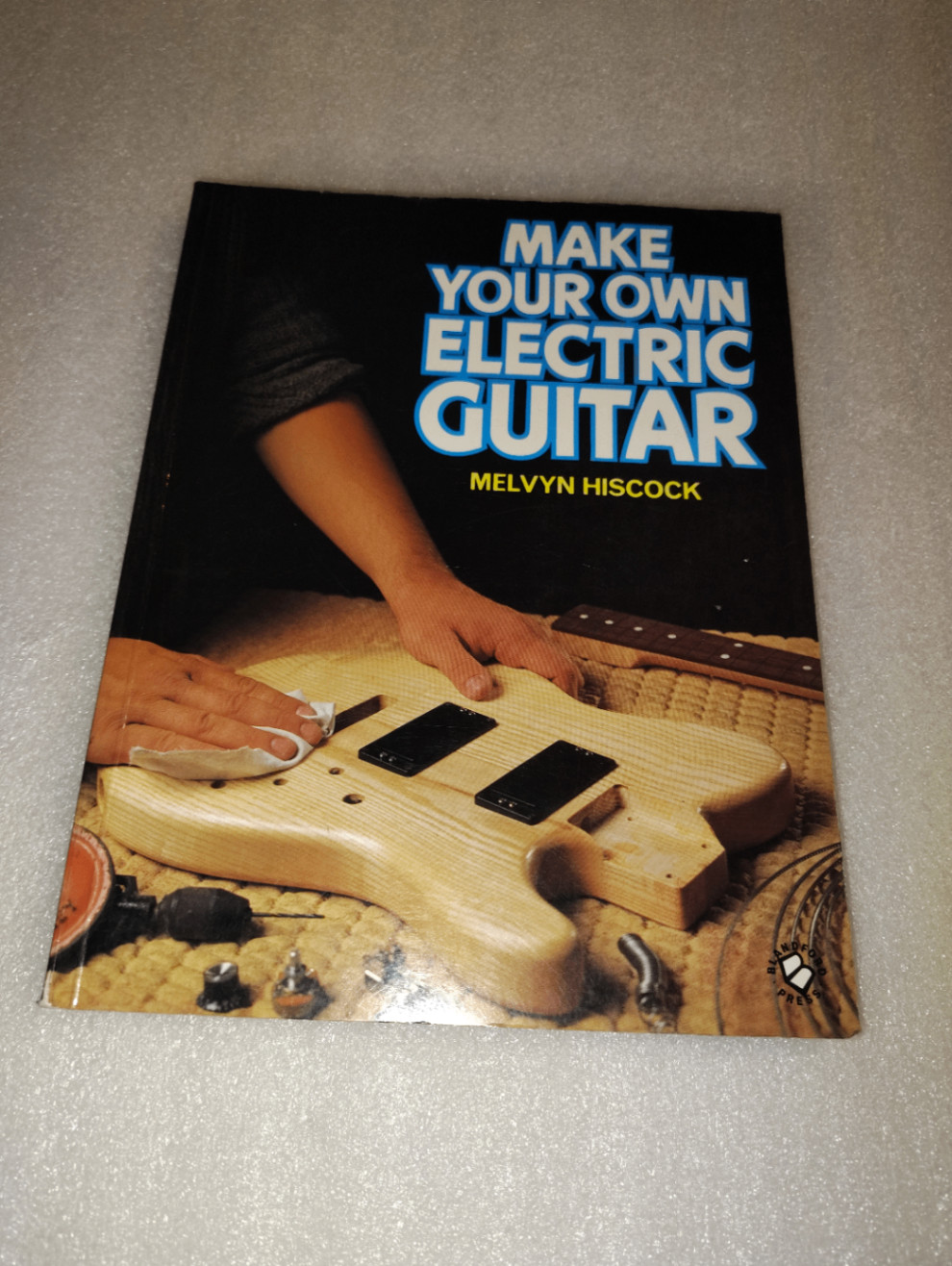 Make Your Own Electric Guitar Melvyn Hiscock 1986 Paperback DIY Guide Blandford