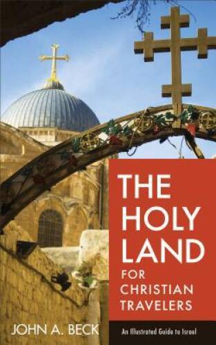 The Holy Land for Christian Travelers: An Illustrated Guide to Israel – GOOD