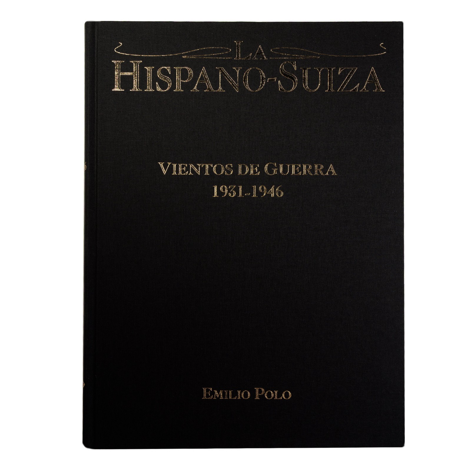 Hispano-Suiza: Vientos de Guerra by Emilio Polo – Automotive History Book