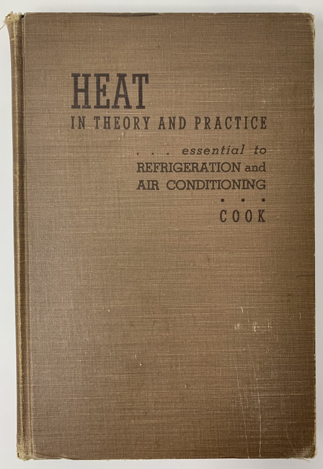 Heat In Theory And Practice Essential To Refrigeration & Air Conditioning Cook