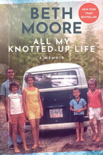 All My Knotted-Up Life: A Memoir – Hardcover By Moore, Beth – VERY GOOD