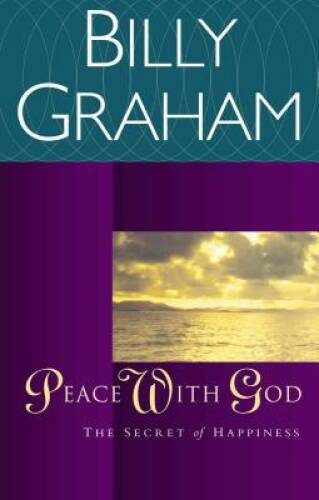 Peace with God: The Secret Happiness – Paperback By Graham, Billy – GOOD