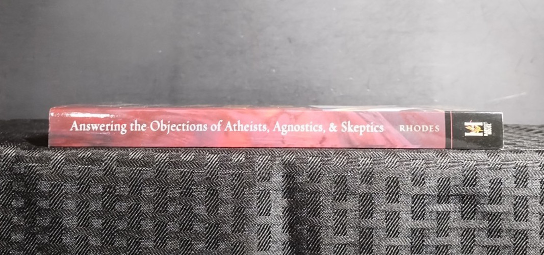 Answering the Objections of Atheists Agnostics & Skeptics Ron Rhodes Apologetics