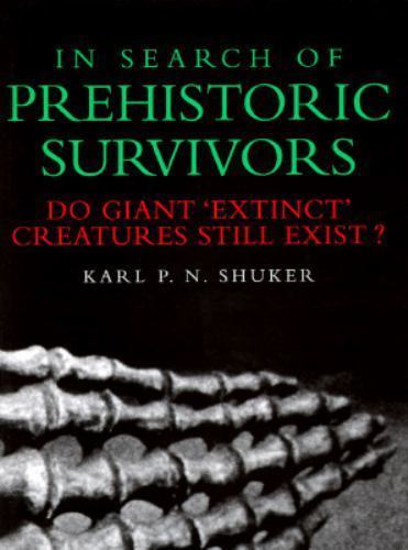 In Search of Prehistoric Survivors: Do Giant `Extinct‘ Creatures Still Exist? –