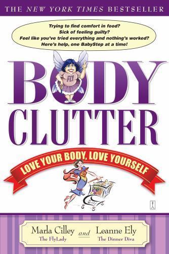 Body Clutter: Love Your Body, Love Yourself, USED-Good, Cilley, Marla,Ely, Leann
