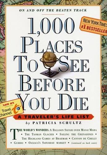 1,000 Places to See Before You Die: A Traveler’s Life List – VERY GOOD
