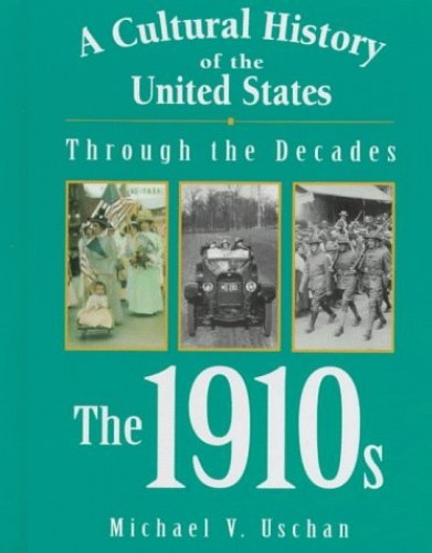 The 1910s (A Cultural History – GOOD