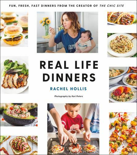 Real Life Dinners: Fun, Fresh, Fast Din- paperback, Rachel Hollis, 9781250153234