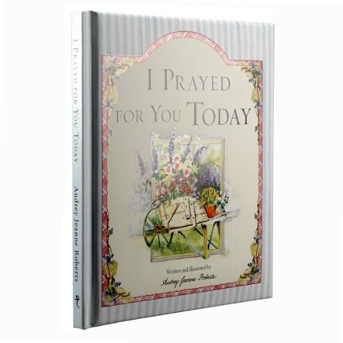 I Prayed For You Today: SpiritLifters™ By Audrey Jeanne Roberts