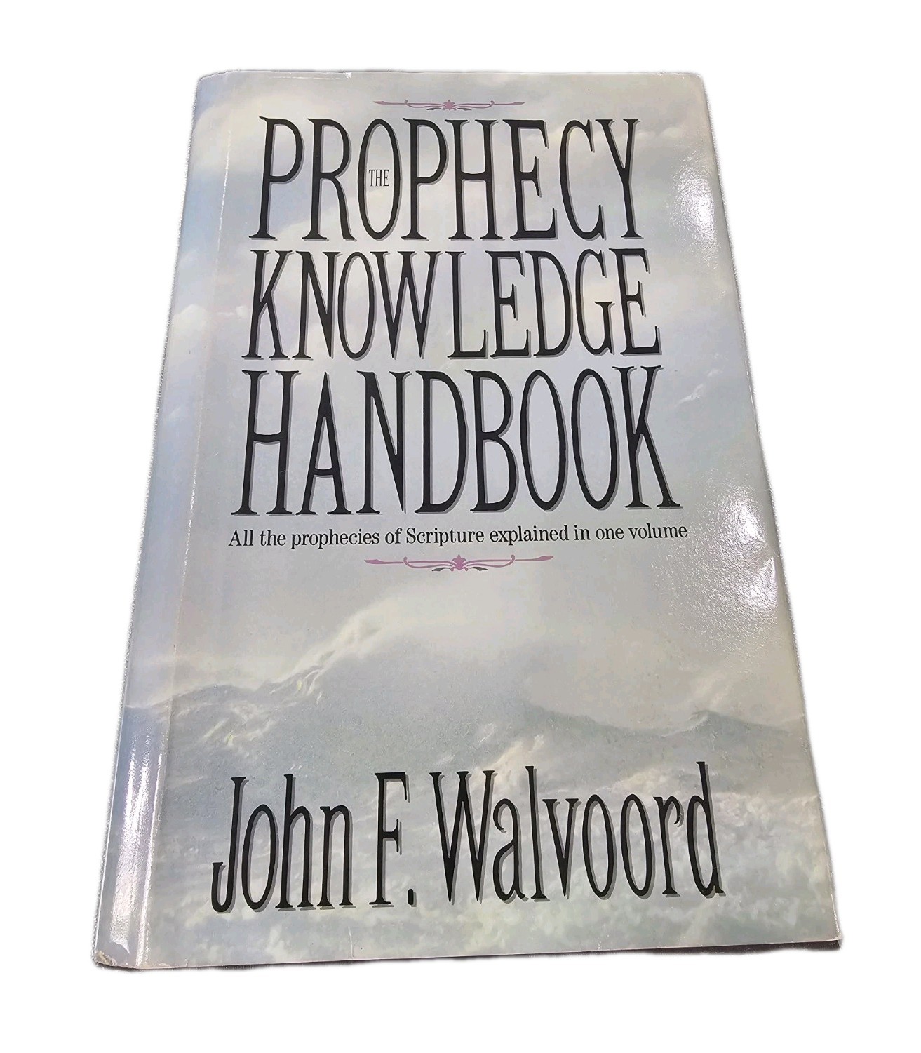 The Prophecy Knowledge Handbook: All the Prophecies of Scripture Explained