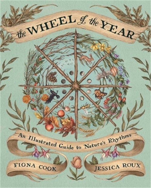 The Wheel of the Year: An Illustrated Guide to Nature’s Rhythms (Hardback or Cas