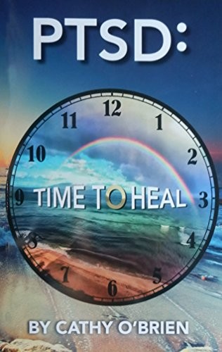 PTSD:TIME TO HEAL By Cathy O’brien **BRAND NEW**