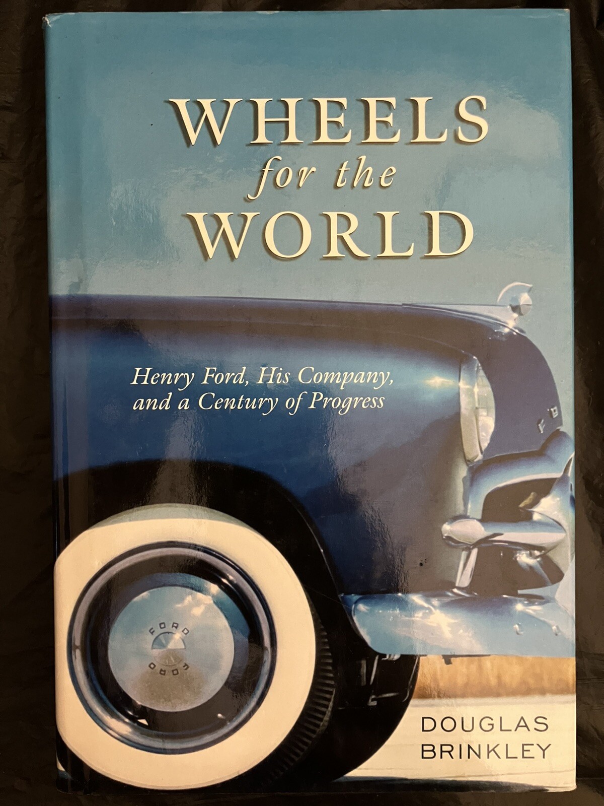 2003 „Wheels For The World: Henry Ford, His Company…“ Hardcover Book! Brinkley