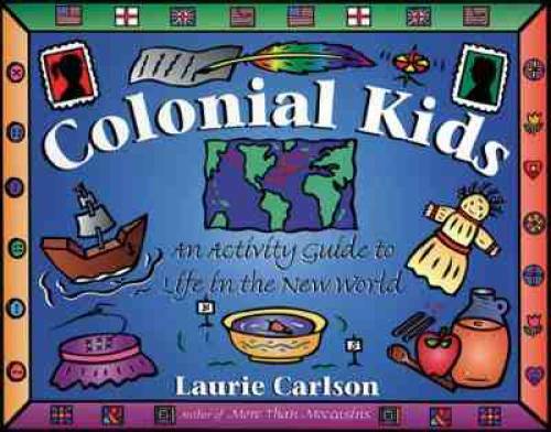 Colonial Kids: An Activity Guide to Life in the New World (Hands-On H – GOOD