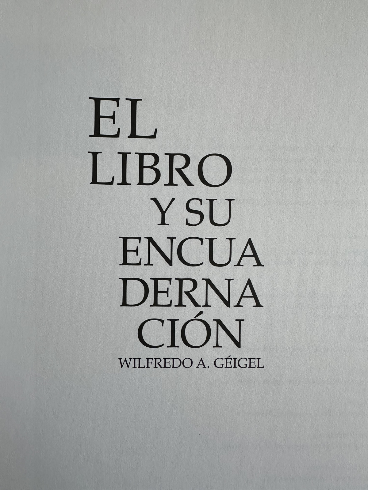 El Libro y su Encuadernacion – Wilfredo Geigel – Hardcover – 241 pages – Spanish