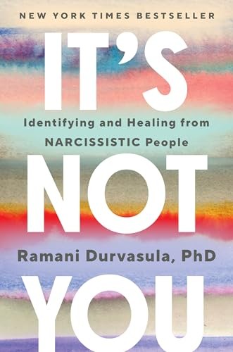 It’s Not You: Identifying and Healing from Narcissistic People