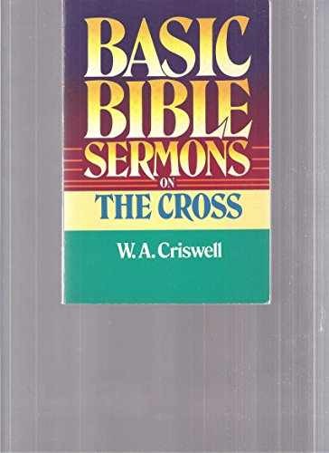 Basic Bible Sermons on the Cross – Paperback, by Criswell W. A. – Very Good