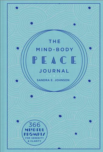 The Mind-Body Peace Journal: 366 Mindful Prompts for Serenity and Clarity (Volum